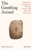 The Profile Books Ltd The Gambling Animal: Humanity’s Evolutionary Winning Streak - and How We Risk It All