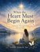 When The Heart Must Begin Again: A Journey Through Grief Towards Hope