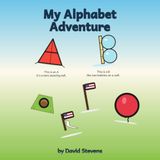 My Alphabet Adventure: A Read-Aloud Alphabet Adventure for Little Learners