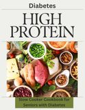 High Protein Slow Cooker Cookbook for Seniors with Diabetes