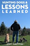 Hunting Dogs & Lessons Learned