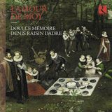 L'Amour Doulce Mémoire, Denis Raisin Dadre - L'Amour De Moy (CD)