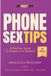 Phone Sex Tips For Couples: A Smart, Dirty, Intimate Guide for Couples Who Want to Stay Close From Anywhere