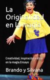 La Originalidad en la magia: Creatividad, inspiración y ética en la magia. Ensayo