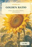Beyond the Golden Ratio: A Sunny Look at Plants, Patterns, and Growing Up
