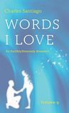 Words I Love, Volume 9: An Earthly/Heavenly Romance