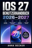 iOS Apple iOS 27 Benutzerhandbuch 2026–2027