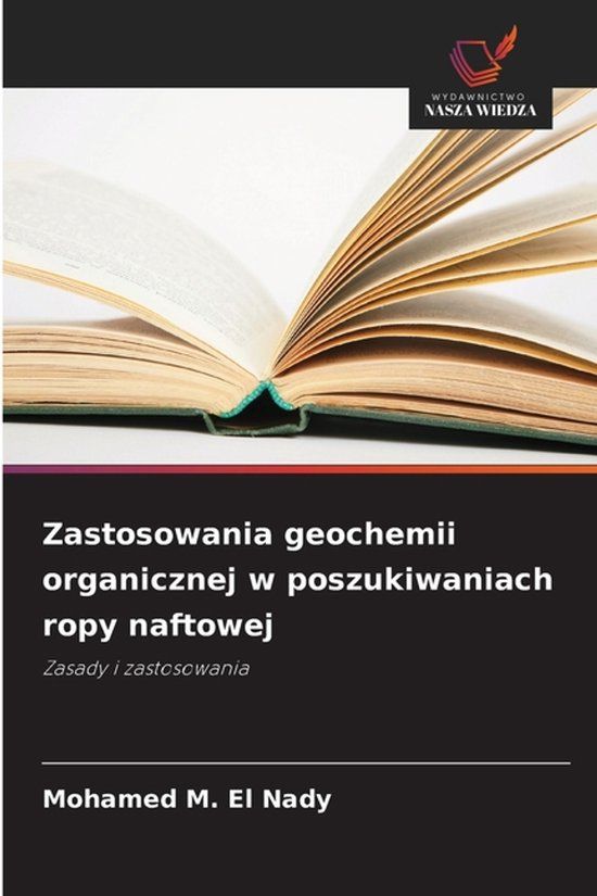 Zastosowania OmniScriptum SRL Zastosowania geochemii organicznej w poszukiwaniach ropy naftowej
