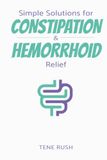 Simple Solutions Constipation and Hemorrhoid Relief Guidebook