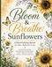 Bloom and Breathe Sunflowers: A Floral Coloring Journal