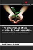The Our Knowledge Publishing The importance of soil studies in basic education Paperback