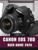 CANON EOS 70D USER GUIDE 2026