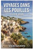 VOYAGES DANS LES POUILLESGUIDE 2026