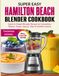 Super Hamilton Beach Super Easy Blender Cookbook