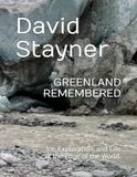 GREENLAND REMEMBERED: Ice, Exploration, and Life at the Edge of the World.