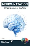 NEURO-NATATION : L'Esprit sous la Surface: La psychologie de l'immersion pour apprivoiser ses émotions aquatiques. (Tome 1)