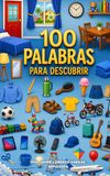 100 Palabras para descubrir: 100 palabras con imágenes para aprender y reconocer objetos del mundo real – ideal para niños pequeños