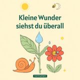 Kleine Wunder siehst du überall
