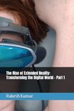 The Rise of Extended Reality: Transforming the Digital World – Part 1
