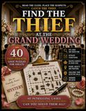 Find the Thief at the Grand Wedding: 40 Thief-Tracking Logic Puzzles for Adults