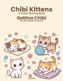 Chibi Kittens: A Cute Coloring Book | Gatitos Chibi: Un Libro para Colorear