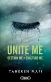 Unite Shatter Me Unite me - Destroy me (1.5) et Fracture Me (2.5)