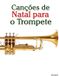 Les Libri GmbH Les Chants de Noël Pour Enfants- Les chants de Noël pour la Trompette Paperback