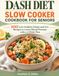 Dash Diet Slow Cooker Cookbook for Seniors