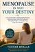 Menopause Is Not Your Destiny: A Practical Guide to Managing Hot Flashes, Improving Sleep, Maintaining Muscle, Managing Weight, and Supporting Long-Term Health