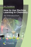 How Royal society of chemistry RSC Foundations- How to Use Machine Learning in Chemistry Paperback