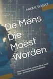 De Mens Die Moest Worden: Over leven in een systeem dat je nooit koos – en hoe je daaruit losbreekt