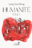 HUMANITE ǀ roman ǀ historique ǀ fresque ǀ prix littéraire ǀ histoire ǀ Chine ǀ révolution ǀ saga: TOME 1