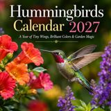 Hummingbirds 2027 Calendar: A Year of Tiny Wings, Brilliant Colors & Garden Magic