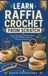 LEARN RAFFIA CROCHET FROM SCRATCH
