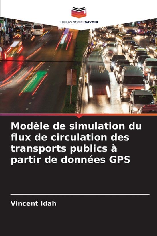Modèle Editions Notre Savoir Modèle de simulation du flux de circulation des transports publics à partir de données GPS
