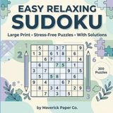 Easy Relaxing Sudoku: Large Print Stress-Free Puzzles With Solutions