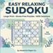 Easy Relaxing Sudoku: Large Print Stress-Free Puzzles With Solutions