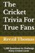 The Cricket Trivia For True Fans: 1,200 Questions to Challenge Every Cricket Lover