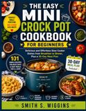 The Easy Mini Crock Pot Cookbook for Beginners