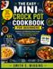 The Easy Mini Crock Pot Cookbook for Beginners