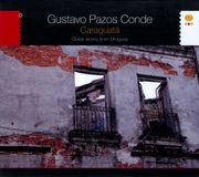 Gustavo Pazos Conde Caraguata. Guitar Works From Uruguay - 1 CD - 8712618626146
