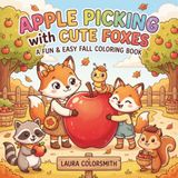 Apple Picking with Cute Foxes - A Fun & Easy Fall Coloring Book
