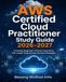 AWS Certified Cloud Practitioner Study Guide 2026–2027: Complete Beginner's Practice Questions, Full-Length Tests & Exam Success Strategies