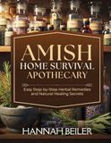Amish Home Survival Apothecary: Easy Step by Step Herbal Remedies and Natural Healing Secrets