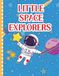 Little Space Explorers: A Fun Space Coloring Book for Kids with Rockets Astronauts Planets Stars and Space Adventures