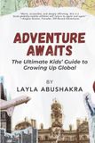 Adventure Awaits: The Ultimate Kids' Guide to Growing Up Global