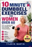 10 Libri GmbH 10 Minute Dumbbell Exercises for Women Over 60 Paperback