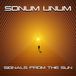Suburban Sonum Unum Signals from the Sun