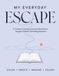 My Everyday Escape: A Creative Coloring Journal to Slow Down, Imagine & Make Something Beautiful