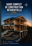 GUIDE COMPLET DE CONSTRUCTION RÉSIDENTIELLE: Principes, conception et systèmes fondamentaux